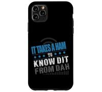 It Takes A Ham To Know Dit From Dah Funny Radio Operator Case for iPhone 11 Pro Max