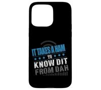 It Takes A Ham To Know Dit From Dah Funny Radio Operator Case for iPhone 15 Pro Max