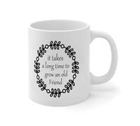It Takes A Long Time to Grow an Old Friend Coffee Mug 11oz Friendship Gifts for Women Novelty Coffee Cup Stocking Stuffer for Dad Mom Friend Ceramic White