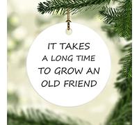 It Takes A Long Time To Grow An Old Friend Decorations Christmas Pendant Funny Keepsake Craft For Party Holiday Friends 7.3Cm