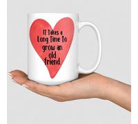 It Takes A Long Time to Grow an Old Friend Mug 15oz Birthday Graduation Gifts Present Cute Coffee Mugs Cups Retirement Gifts for Women Best Friend Ceramic White