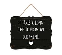 It Takes A Long Time to Grow An Old Friends Wooden Sign Wall Plaque Christian Quote Porch Sign Classic Hanging Wall Signs Decorative For Home Kitchen Living Room Table Housewarming Gift 8x10in