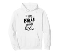 It Takes a Lot of Balls to Golf Like I Do Funny Golf Pullover Hoodie