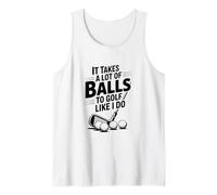 It Takes a Lot of Balls to Golf Like I Do Funny Golf Tank Top
