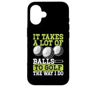 It Takes A Lot Of Balls To Golf The Way I Do Case for iPhone 16