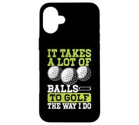 It Takes A Lot Of Balls To Golf The Way I Do Case for iPhone 16 Plus