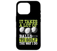 It Takes A Lot Of Balls To Golf The Way I Do Case for iPhone 16 Pro
