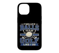 It Takes a Lot of Balls to Play Golf Like I Do Funny Golfer Case for iPhone 14