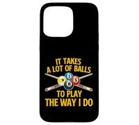 It Takes A Lot Of Balls To Play The Way I Do - Billiard Pool Case for iPhone 15 Pro Max