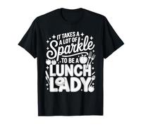 It Takes A Lot of Sparkle to Be A Lunch Lady T-Shirt