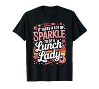 It Takes A Lot of Sparkle to Be A Lunch Lady T-Shirt