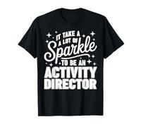 It Takes A Lot of Sparkle to Be an Activity Director Squad T-Shirt