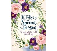 it takes a special person to hear what a child cannot say