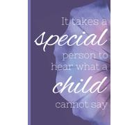 It Takes A Special Person To Hear What A Child Cannot Say Autism Awareness Notebook: The Perfect Special Education Teacher Gift or Autism Mom Gift Promoting Autism Awareness and Neurodiversity