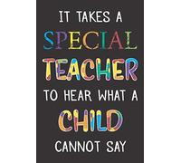 It Takes A Special Teacher To Hear What A Child Cannot Say: Autism Awareness Day 2020 Notebook/Journal Gift, World Autism Awareness Month April, ... Books for Kids Girls Teens, 120 Pages of 6"