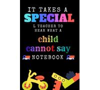 it takes a special teacher to hear what a child cannot say notebook: The perfect gift idea Teacher notebook 6x9 in 120 pages