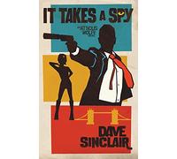 It Takes A Spy: An Atticus Wolfe Novel: 2