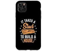 It Takes A Stud To Build A House Carpenter Build Joiner Case for iPhone 11 Pro Max