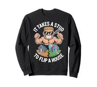 It Takes A Stud To Flip A House Flipping An Investor Flipper Sweatshirt