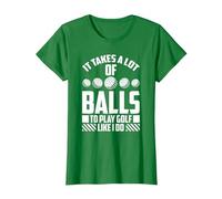 It Takes Balls to Play Like I Do - Funny Golf T-Shirt, Women, Kelly Green, Medium