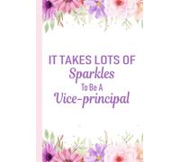 IT TAKES LOTS OF SPARKLES TO BE A VICE-PRINCIPAL: This Notebook Gift For a Vice Principal Director Would Be A Perfect Gift For Food Service Worker Friends Of Colleagues| Vice Principal Gift