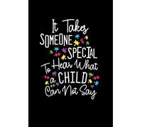 It Takes Someone Special To Hear What A Child Can Not Say: Speech Language Pathologist Notebook Notepad | Non Verbal Autism Notebook | SLP Journal