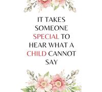 It takes someone special to hear what a child cannot say: A Perfect SLP Gift Journal Notebook For Speech Therapists, teachers and assistants, women and men