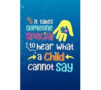 It Takes Someone Special To Hear What Someone Cannot Say: A Journal for Special Education Teachers & Paraprofessionals