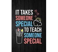 It Takes Someone Special To Teach Someone Special: A Journal for Special Education Teachers