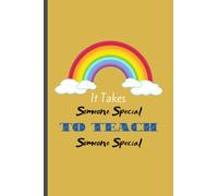 It Takes Someone Special To Teach Someone Special: Teacher Notebook || Great for Pre-school Teacher Appreciation Gifts || Graduation, End of Year in ... || Thank You Gifts or Birthday gifts