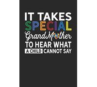 It Takes Special GrandMother To Hear What A child Cannot Say: Autism Journal; Autism Awareness Gift Notebook; Lined Notebook