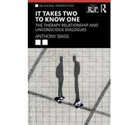 It Takes Two to Know One : The Therapy Relationship and Unconscious Dialogues