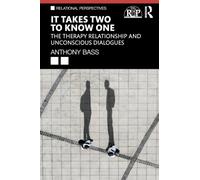It Takes Two to Know One: The Therapy Relationship and Unconscious Dialogues (Relational Perspectives Book Series)