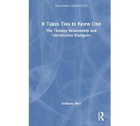 It Takes Two to Know One: The Therapy Relationship and Unconscious Dialogues (Relational Perspectives Book Series)