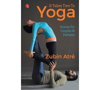 It Takes Two to Yoga: Asanas for Couples & Partners