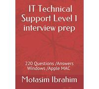 IT Technical Support Level 1 interview Prep: 220 Questions/Answers .Windows /Apple Mac OS
