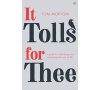 It Tolls For Thee: A guide to celebrating and reclaiming the end of life