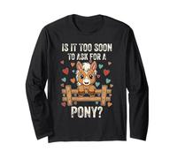 It Too Soon to Ask for A Pony Cute Horse Lover Design Long Sleeve T-Shirt