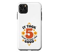 It Took 5 Years To Look This Good Case for iPhone 11 Pro Max