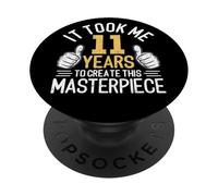 It Took Me 11 Years To Create This Masterpiece 11th Birthday PopSockets Adhesive PopGrip
