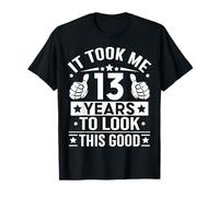 It Took Me 13 Years To Look This Good, 13th Birthday Present T-Shirt