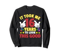 It Took Me 16 Years To Look This Good Funny 16th Birthday Sweatshirt