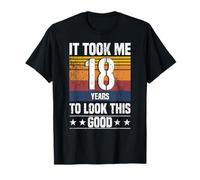 It Took me 18 Years to Look This Good Funny 18 Years Old T-Shirt