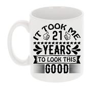 It Took Me 21 Years to Look This Good Funny 21st Birthday Mug Gift for Twenty One Year Old 11oz Tea Cup 21st Birthday Gifts for Women or Men Funny Novelty Mug for Best Friend