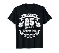 It Took Me 25 Years to Look This Good 25th Birthday Gift Men T-Shirt