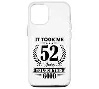 It Took Me 52 Years To Look This Good 52nd Birthday Case for iPhone 12/12 Pro