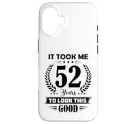 It Took Me 52 Years To Look This Good 52nd Birthday Case for iPhone 16
