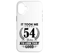 It Took Me 54 Years To Look This Good 54th Birthday Case for iPhone 16 Plus