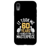 It Took Me 60 Years To Create This Masterpiece 60th Birthday Case for iPhone XR