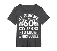 It Took Me 60 Years to Look This Good, 60th Birthday Present T-Shirt, Women's Plus, Dark Heather Grey, 5X